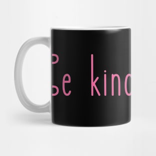 Be kind, always Mug